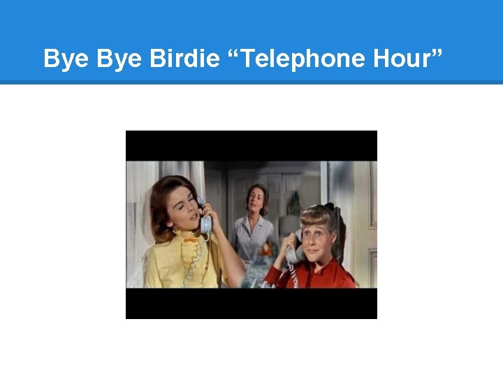 Bye Birdie “Telephone Hour” 