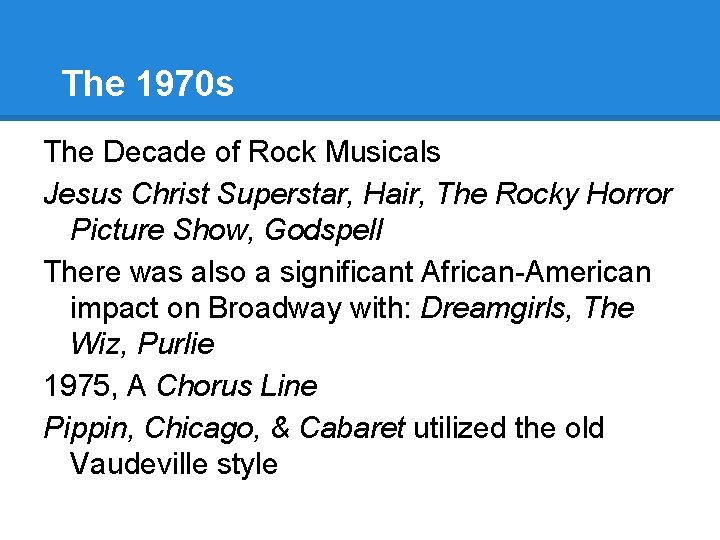 The 1970 s The Decade of Rock Musicals Jesus Christ Superstar, Hair, The Rocky