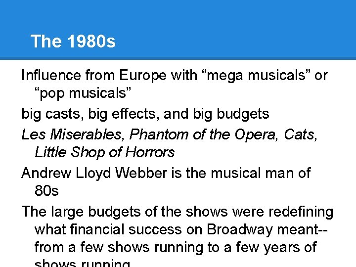 The 1980 s Influence from Europe with “mega musicals” or “pop musicals” big casts,