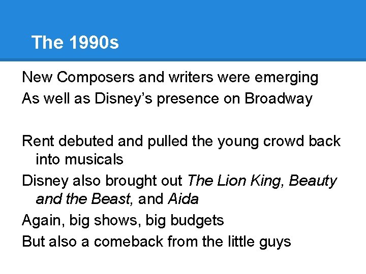 The 1990 s New Composers and writers were emerging As well as Disney’s presence