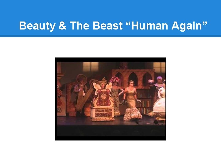 Beauty & The Beast “Human Again” 