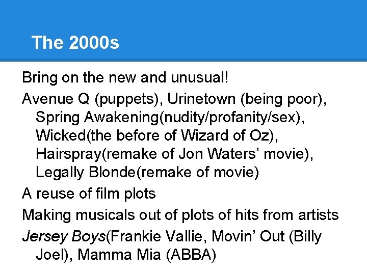 The 2000 s Bring on the new and unusual! Avenue Q (puppets), Urinetown (being