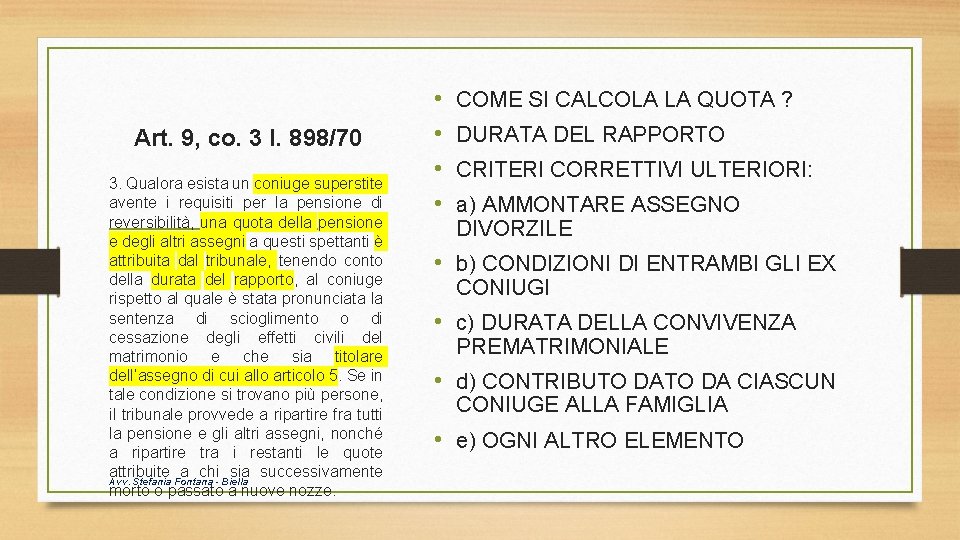 Art. 9, co. 3 l. 898/70 3. Qualora esista un coniuge superstite avente i