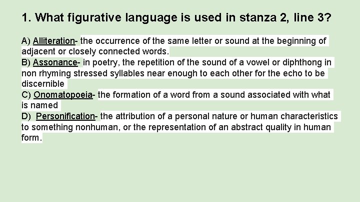 1. What figurative language is used in stanza 2, line 3? A) Alliteration- the