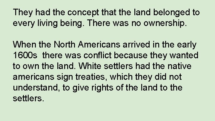 They had the concept that the land belonged to every living being. There was