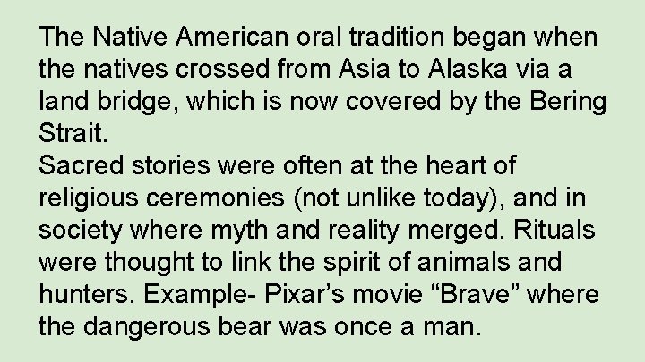 The Native American oral tradition began when the natives crossed from Asia to Alaska