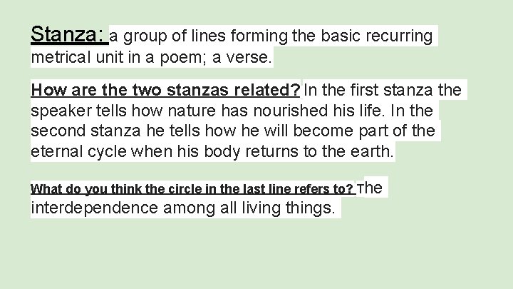 Stanza: a group of lines forming the basic recurring metrical unit in a poem;