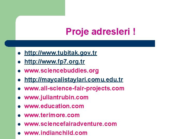 Proje adresleri ! l l l l l http: //www. tubitak. gov. tr http: