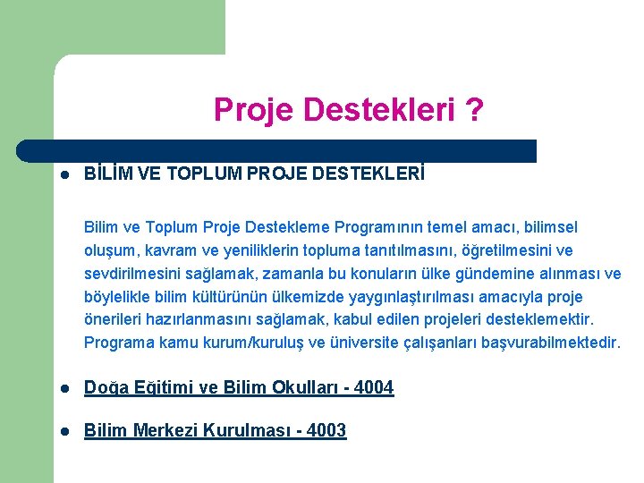 Proje Destekleri ? l BİLİM VE TOPLUM PROJE DESTEKLERİ Bilim ve Toplum Proje Destekleme