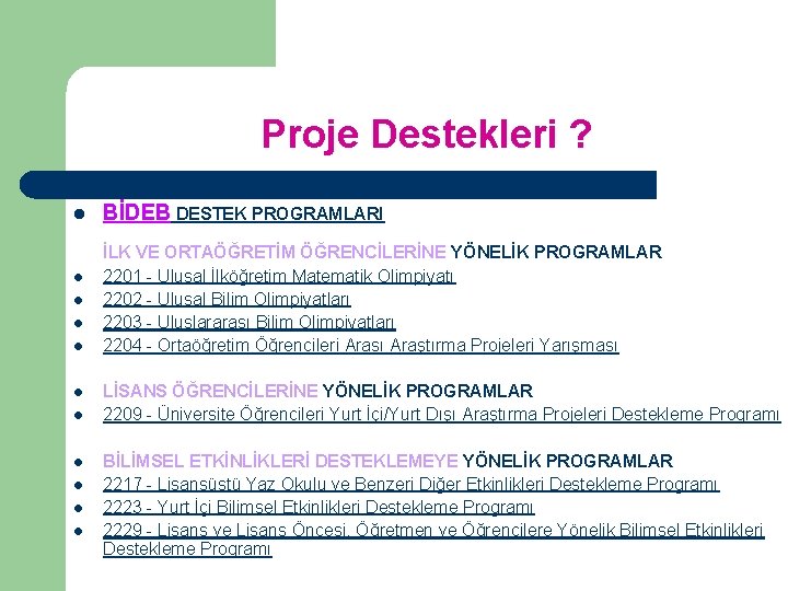 Proje Destekleri ? l l l BİDEB DESTEK PROGRAMLARI İLK VE ORTAÖĞRETİM ÖĞRENCİLERİNE YÖNELİK