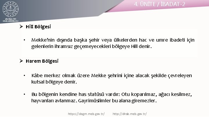 4. ÜNİTE / İBADAT-2 Ø Hill Bölgesi • Mekke’nin dışında başka şehir veya ülkelerden