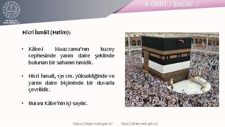 4. ÜNİTE / İBADAT-2 Hicri İsmâil (Hatim): • Kâbe-i Muazzama'nın kuzey cephesinde yarım daire