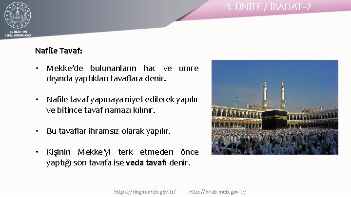 4. ÜNİTE / İBADAT-2 Nafile Tavaf: • Mekke’de bulunanların hac ve umre dışında yaptıkları