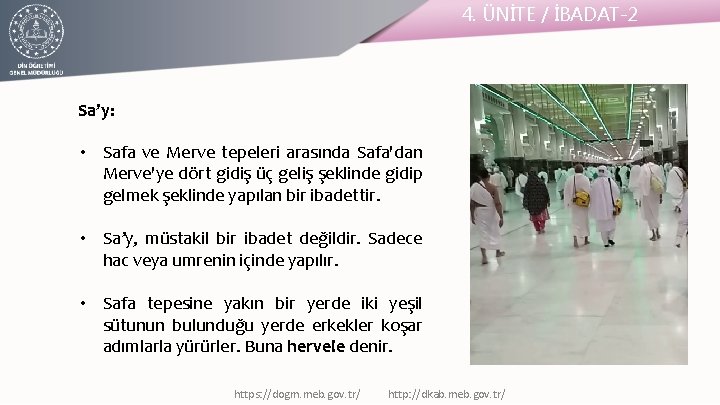 4. ÜNİTE / İBADAT-2 Sa’y: • Safa ve Merve tepeleri arasında Safa'dan Merve'ye dört