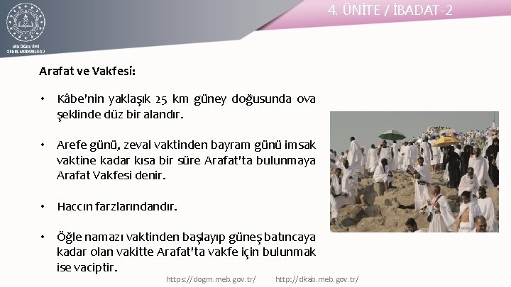 4. ÜNİTE / İBADAT-2 Arafat ve Vakfesi: • Kâbe'nin yaklaşık 25 km güney doğusunda