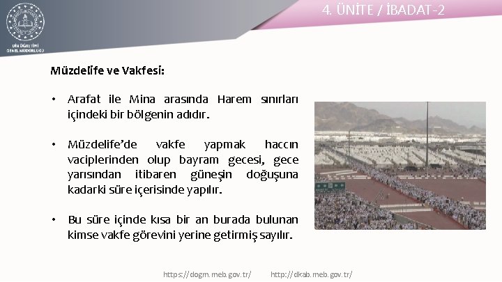 4. ÜNİTE / İBADAT-2 Müzdelife ve Vakfesi: • Arafat ile Mina arasında Harem sınırları