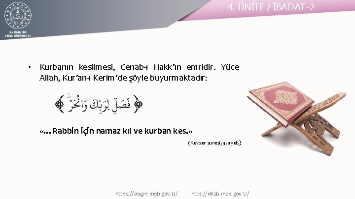 4. ÜNİTE / İBADAT-2 • Kurbanın kesilmesi, Cenab-ı Hakk’ın emridir. Yüce Allah, Kur’an-ı Kerim’de