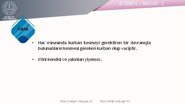 4. ÜNİTE / İBADAT-2 Ceza • Hac esnasında kurban kesmeyi gerektiren bir davranışta bulunanların