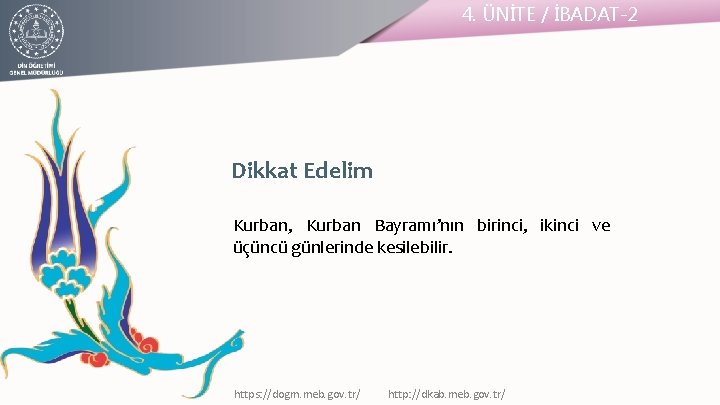 4. ÜNİTE / İBADAT-2 Dikkat Edelim Kurban, Kurban Bayramı’nın birinci, ikinci ve üçüncü günlerinde