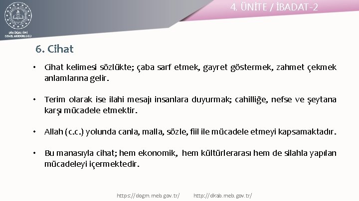 4. ÜNİTE / İBADAT-2 6. Cihat • Cihat kelimesi sözlükte; çaba sarf etmek, gayret
