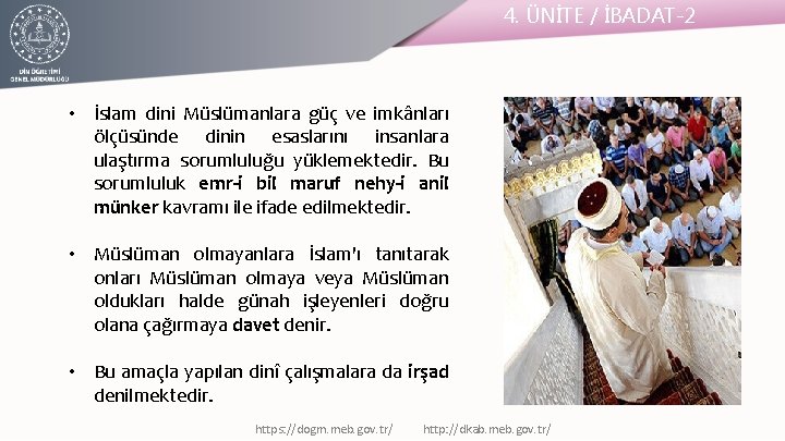 4. ÜNİTE / İBADAT-2 • İslam dini Müslümanlara güç ve imkânları ölçüsünde dinin esaslarını