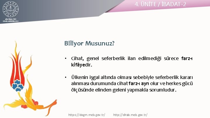 4. ÜNİTE / İBADAT-2 Biliyor Musunuz? • Cihat, genel seferberlik ilan edilmediği sürece farz-ı