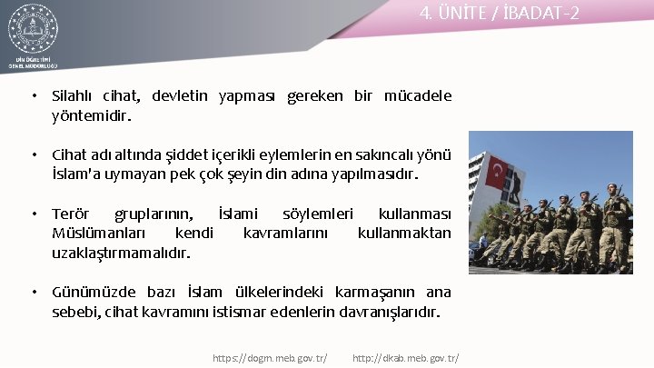 4. ÜNİTE / İBADAT-2 • Silahlı cihat, devletin yapması gereken bir mücadele yöntemidir. •