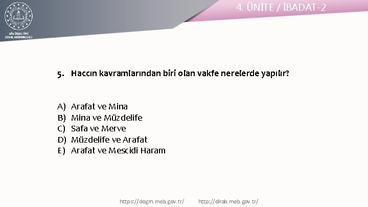 4. ÜNİTE / İBADAT-2 5. Haccın kavramlarından biri olan vakfe nerelerde yapılır? A) B)