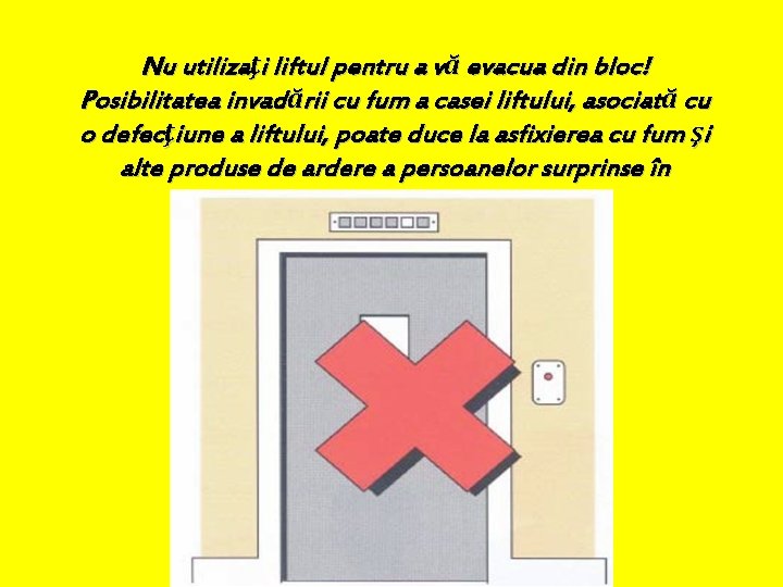 Nu utilizaţi liftul pentru a vă evacua din bloc! Posibilitatea invadării cu fum a