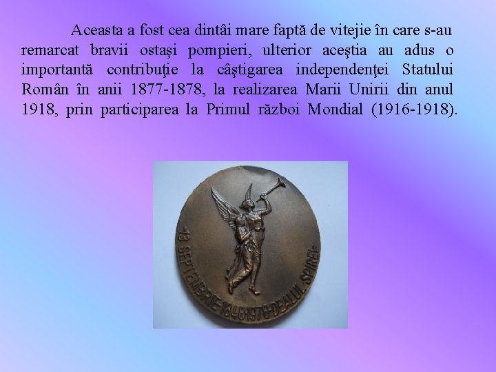 Aceasta a fost cea dintâi mare faptă de vitejie în care s-au remarcat bravii
