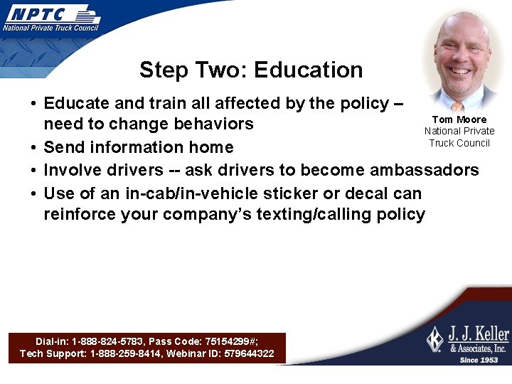 Step Two: Education • Educate and train all affected by the policy – Tom