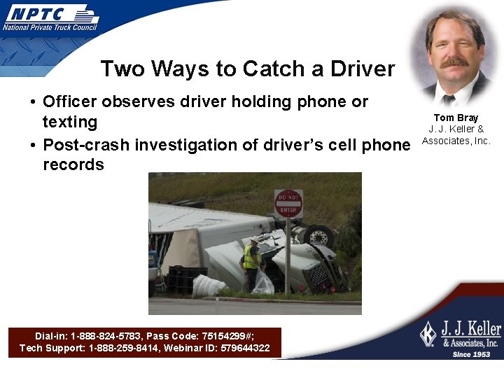 Two Ways to Catch a Driver • Officer observes driver holding phone or texting