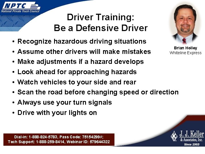 Driver Training: Be a Defensive Driver • • Recognize hazardous driving situations Brian Holley