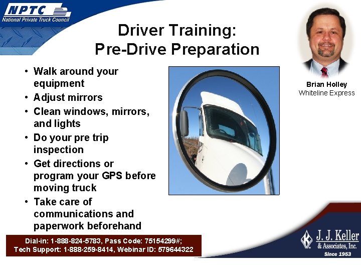 Driver Training: Pre-Drive Preparation • Walk around your equipment • Adjust mirrors • Clean