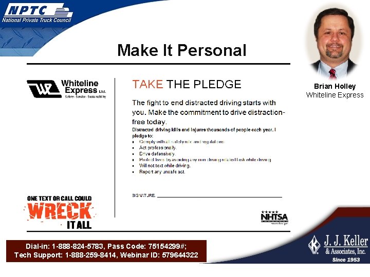 Make It Personal Brian Holley Whiteline Express Dial-in: 1 -888 -824 -5783, Pass Code: