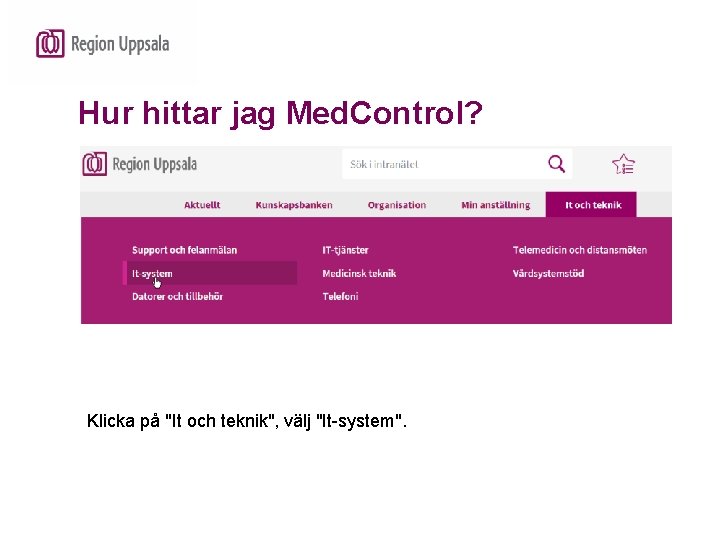 Hur hittar jag Med. Control? Klicka på "It och teknik", välj "It-system". 