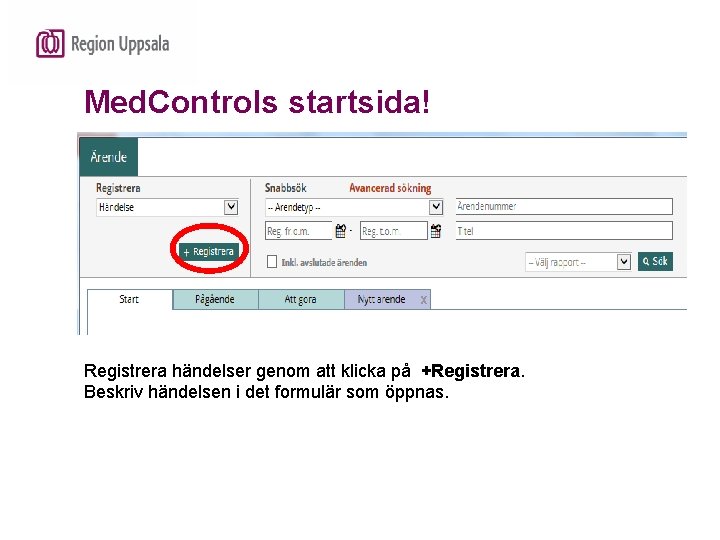 Med. Controls startsida! Registrera händelser genom att klicka på +Registrera. Beskriv händelsen i det