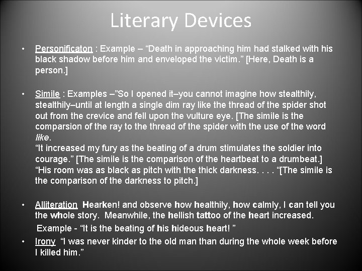 Literary Devices • Personificaton : Example – “Death in approaching him had stalked with