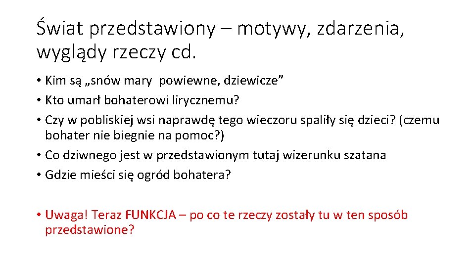 Świat przedstawiony – motywy, zdarzenia, wyglądy rzeczy cd. • Kim są „snów mary powiewne,