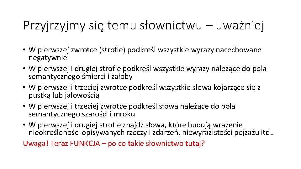 Przyjmy się temu słownictwu – uważniej • W pierwszej zwrotce (strofie) podkreśl wszystkie wyrazy