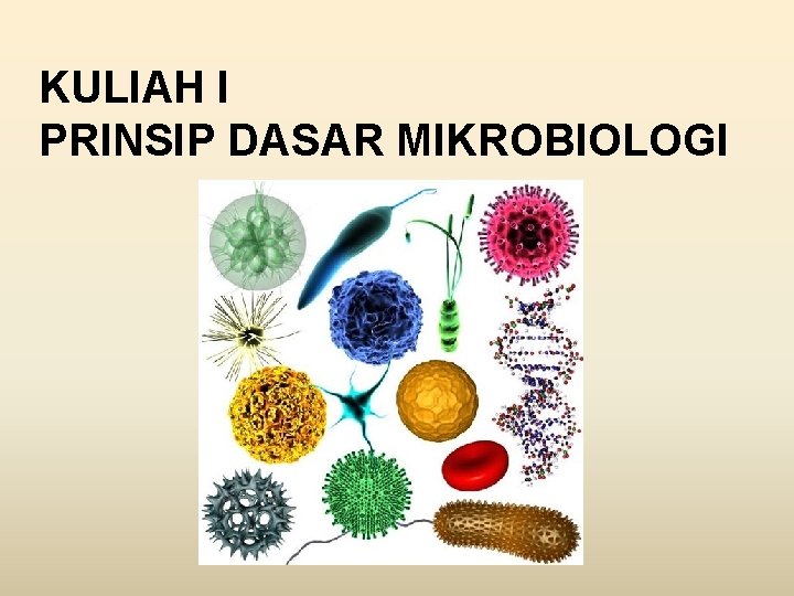 KULIAH I PRINSIP DASAR MIKROBIOLOGI 