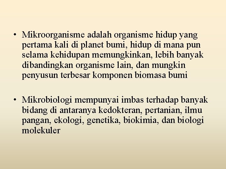  • Mikroorganisme adalah organisme hidup yang pertama kali di planet bumi, hidup di