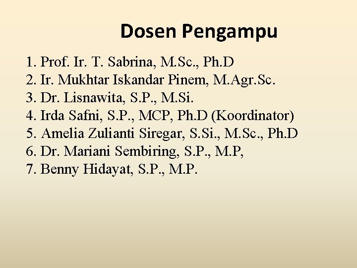 Dosen Pengampu 1. Prof. Ir. T. Sabrina, M. Sc. , Ph. D 2. Ir.