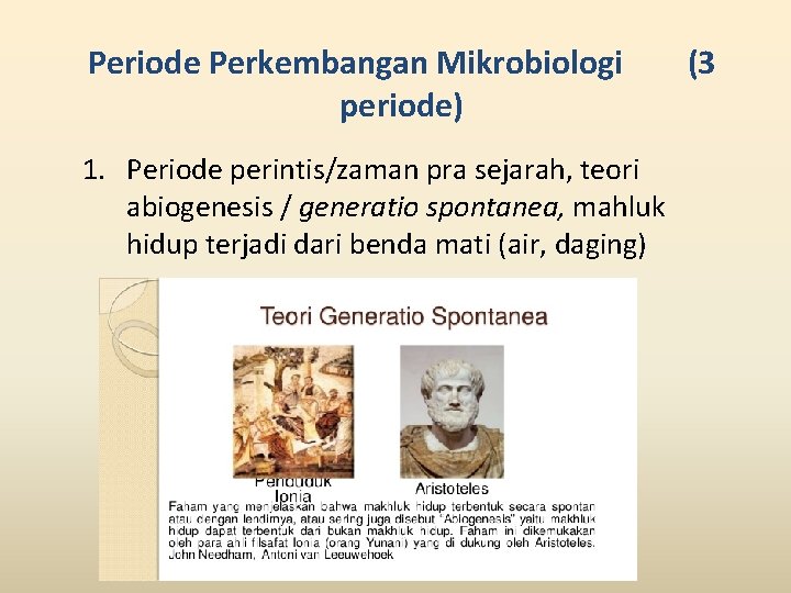 Periode Perkembangan Mikrobiologi periode) 1. Periode perintis/zaman pra sejarah, teori abiogenesis / generatio spontanea,