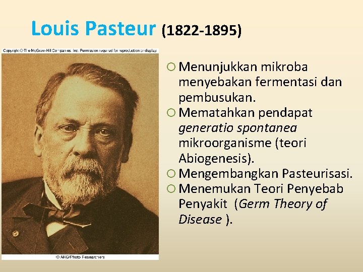 Louis Pasteur (1822 -1895) Menunjukkan mikroba Insert figure 1. 11 menyebakan fermentasi dan pembusukan.