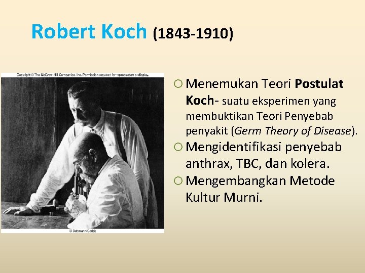 Robert Koch (1843 -1910) Insert figure 1. 12 Menemukan Teori Postulat Koch- suatu eksperimen