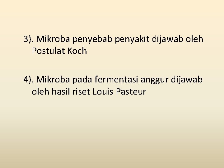 3). Mikroba penyebab penyakit dijawab oleh Postulat Koch 4). Mikroba pada fermentasi anggur dijawab