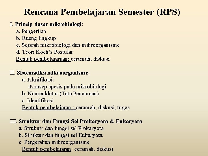 Rencana Pembelajaran Semester (RPS) I. Prinsip dasar mikrobiologi: a. Pengertian b. Ruang lingkup c.