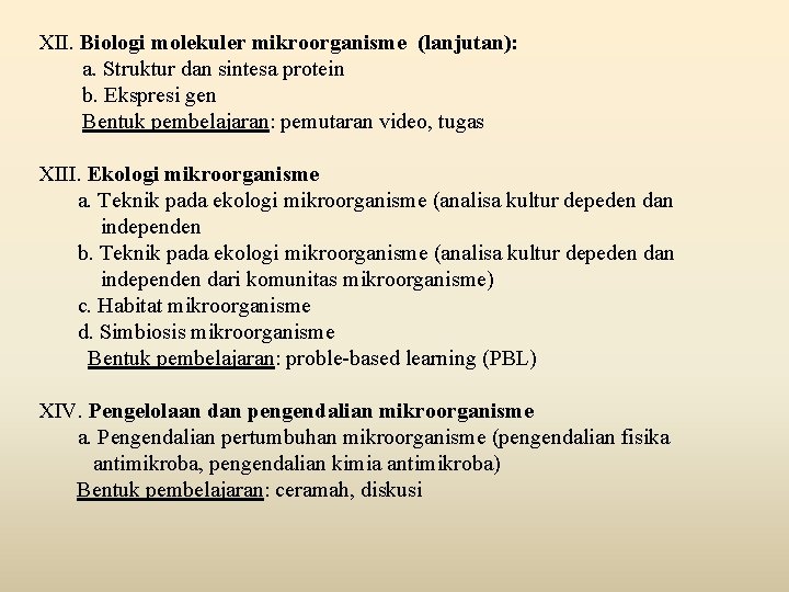 XII. Biologi molekuler mikroorganisme (lanjutan): a. Struktur dan sintesa protein b. Ekspresi gen Bentuk