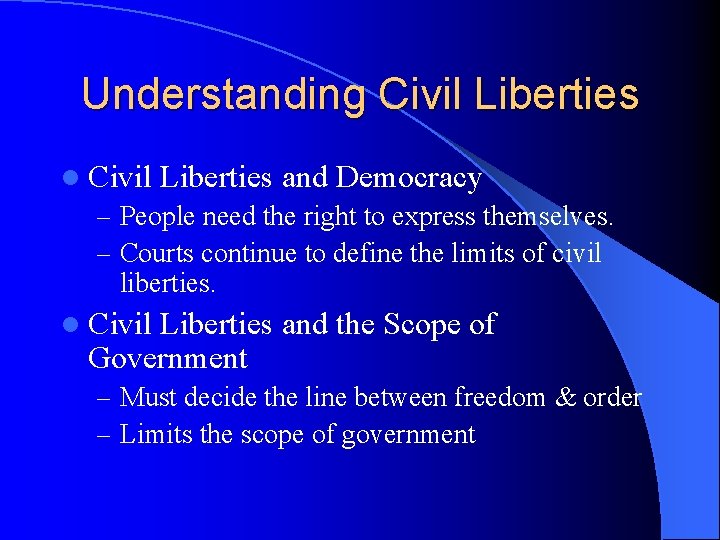 Understanding Civil Liberties l Civil Liberties and Democracy – People need the right to